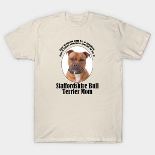 Staffordshire Bull Terrier Mom T-Shirt